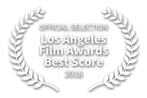 OFFICIAL SELECTION - Los Angeles Film Awards Best Score - 2018 - Thumbnail